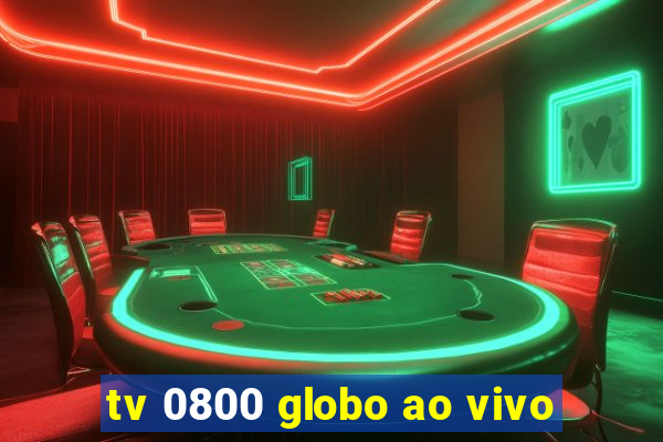 tv 0800 globo ao vivo